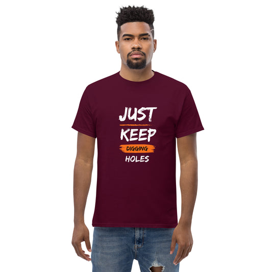 Just Keep Digging Holes T-Shirt