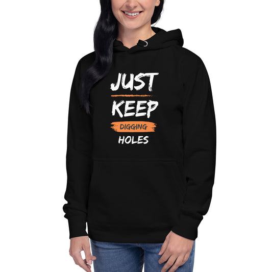 Just Keep Digging Unisex Hoodie